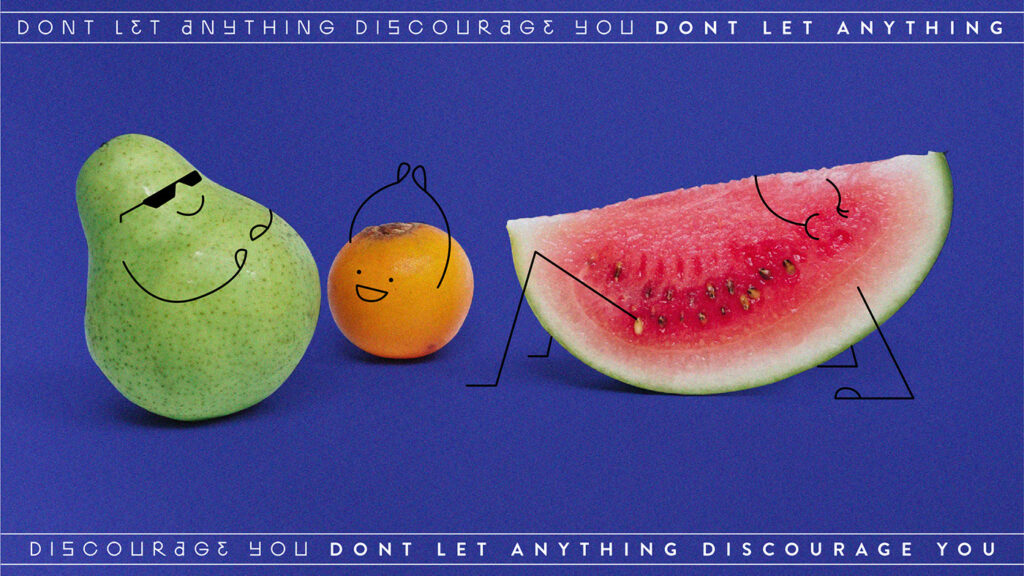 Don't Let Anything Discourage You
